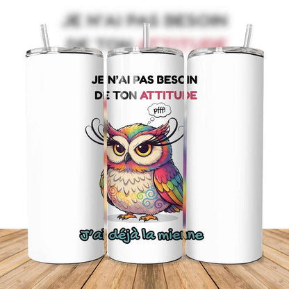 😼🦉 Tumbler isothermique – Je n'ai pas besoin de ton attitude