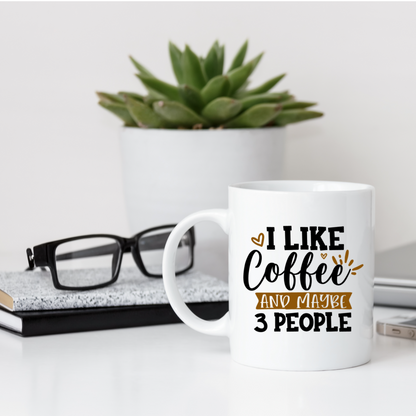 12oz or 15oz Mug ''I like coffee and maybe 3 people'' | French or English of your choice