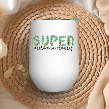 Verre à Vin 12oz Isothermique | Super accro aux plantes